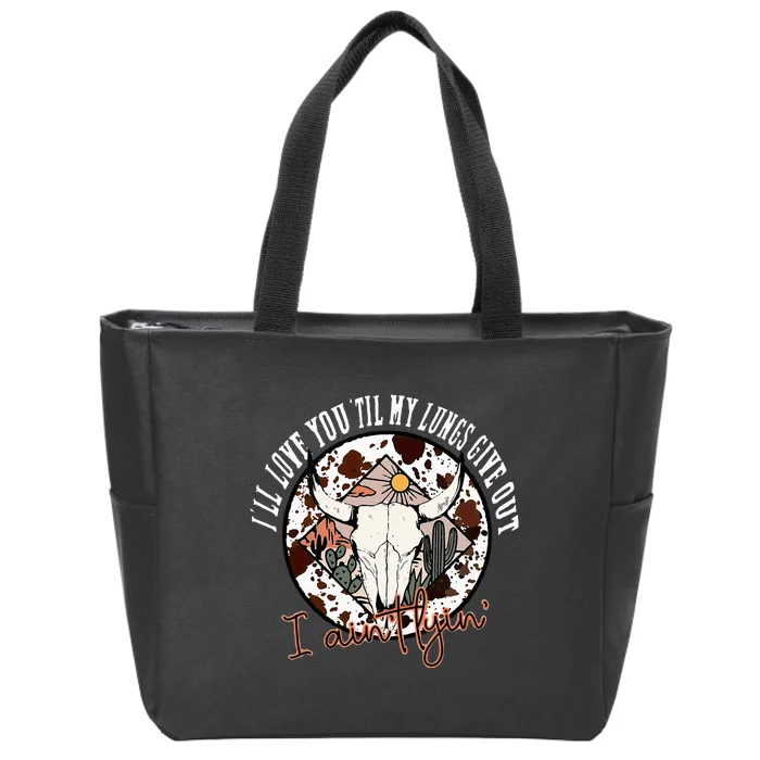 Ill Love You Till My Lungs Give Out A Aint Line Western Zip Tote Bag