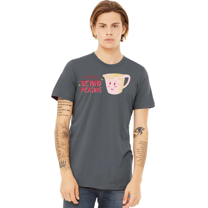 I Love You Beyond Measure Premium T-Shirt