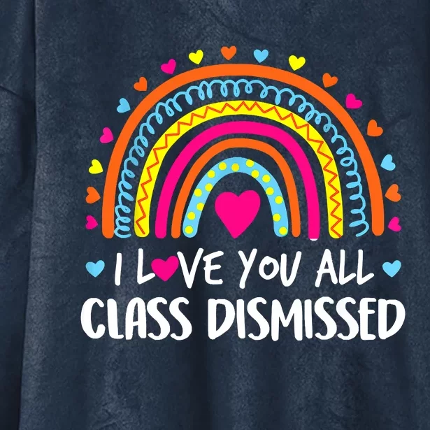 I Love You All Class Dismissed Teacher Last Day Of School Hooded Wearable Blanket