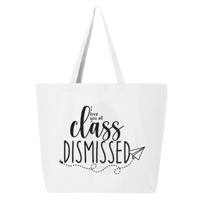 I Love You All Class Dismissed Teacher Last Day Of School 25L Jumbo Tote