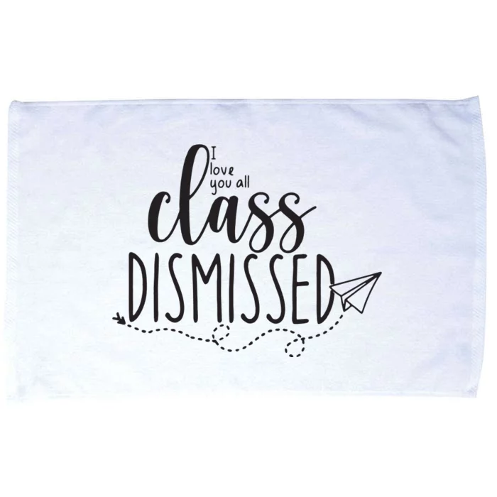 I Love You All Class Dismissed Teacher Last Day Of School Microfiber Hand Towel