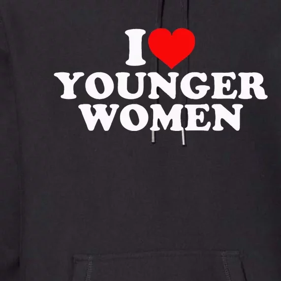 I Love Younger Premium Hoodie