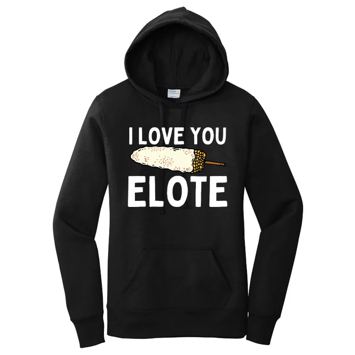 I Love You Elote Mexican Corn Women's Pullover Hoodie