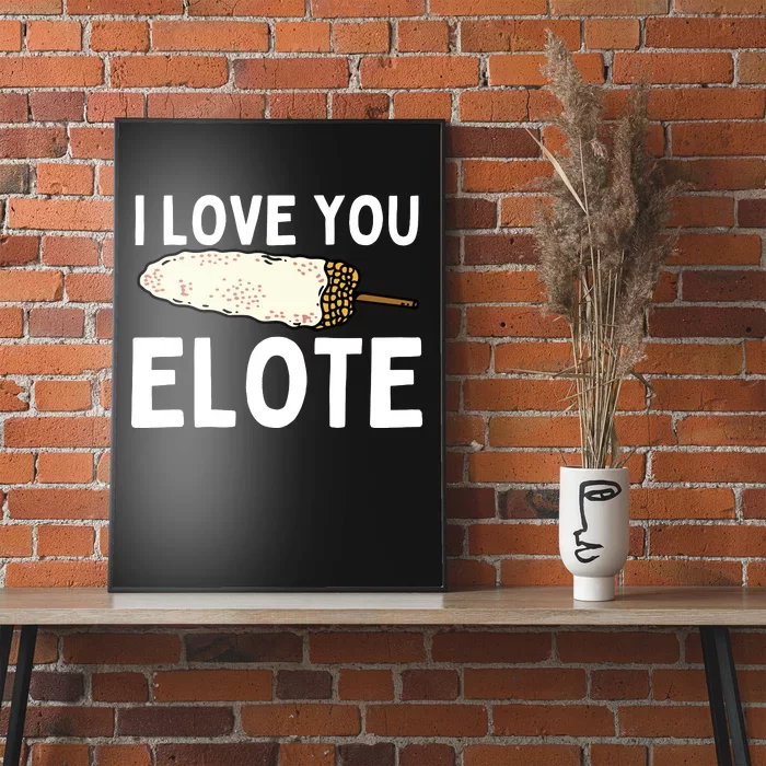 I Love You Elote Mexican Corn Poster