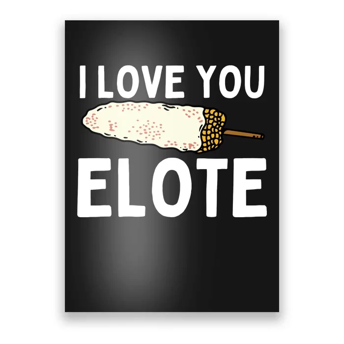 I Love You Elote Mexican Corn Poster