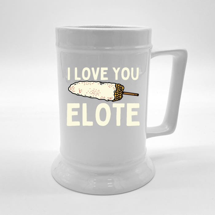 I Love You Elote Mexican Corn Front & Back Beer Stein