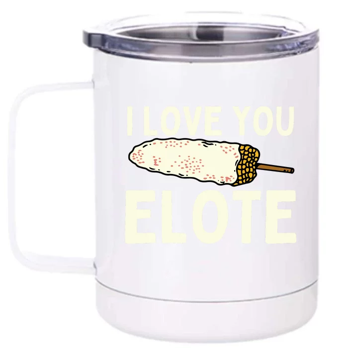 I Love You Elote Mexican Corn Front & Back 12oz Stainless Steel Tumbler Cup