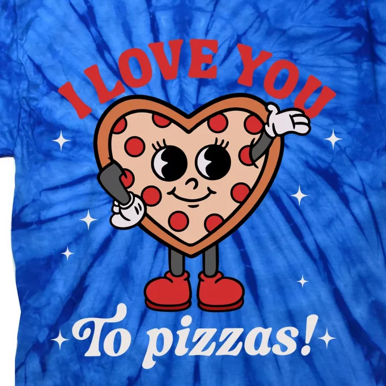 I Love You To Pizzas Groovy Retro Happy Valentines Day Funny Gift Tie-Dye T-Shirt