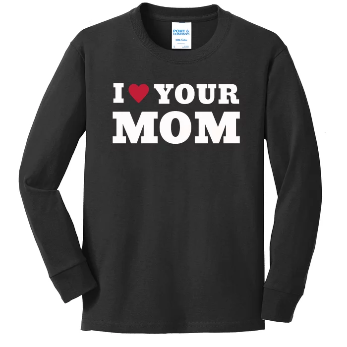 I Love Your Mom Funny Kids Long Sleeve Shirt