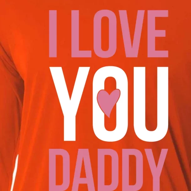 I Love You Daddy Gift Cooling Performance Long Sleeve Crew