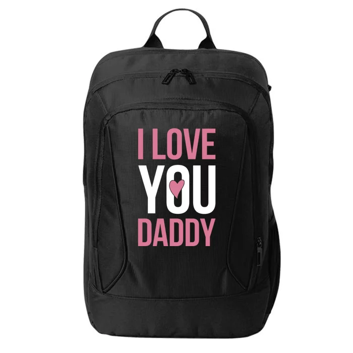 I Love You Daddy Gift City Backpack