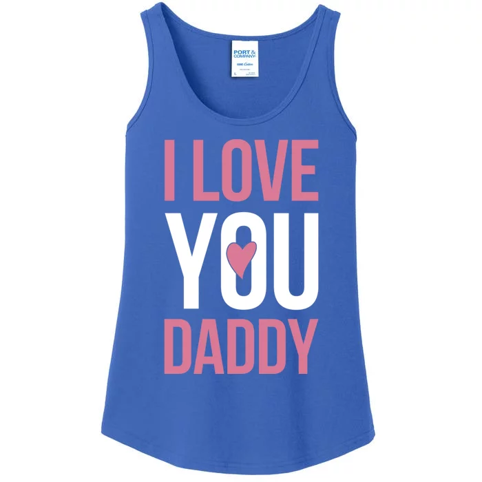 I Love You Daddy Gift Ladies Essential Tank