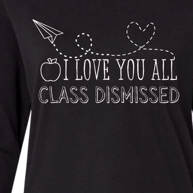 I Love You All Class Dismissed Teacher Last Day Of School Womens Cotton Relaxed Long Sleeve T-Shirt