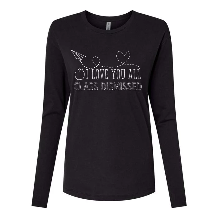 I Love You All Class Dismissed Teacher Last Day Of School Womens Cotton Relaxed Long Sleeve T-Shirt