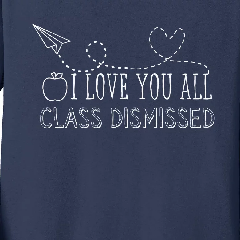 I Love You All Class Dismissed Teacher Last Day Of School Kids Long Sleeve Shirt