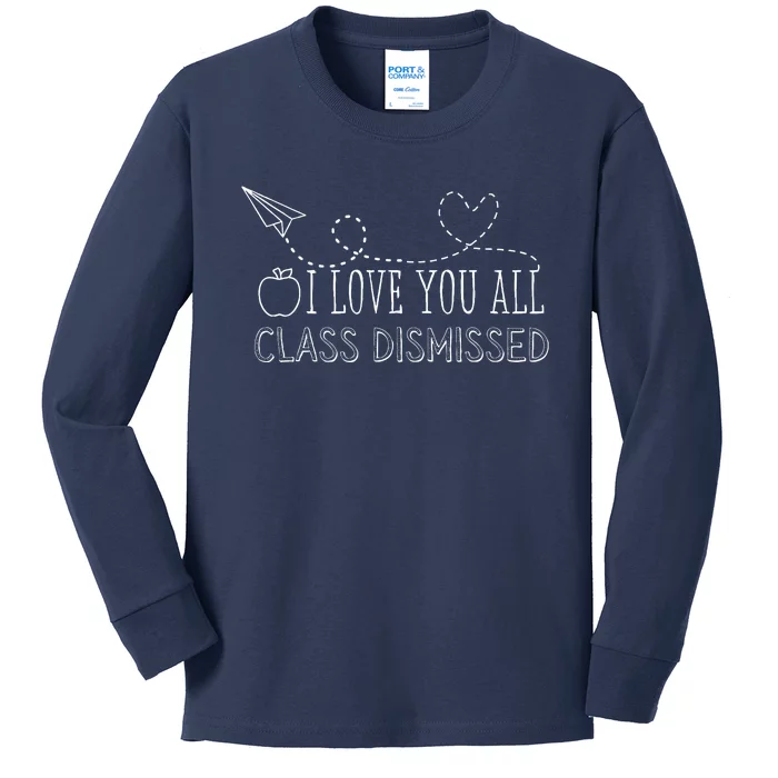 I Love You All Class Dismissed Teacher Last Day Of School Kids Long Sleeve Shirt