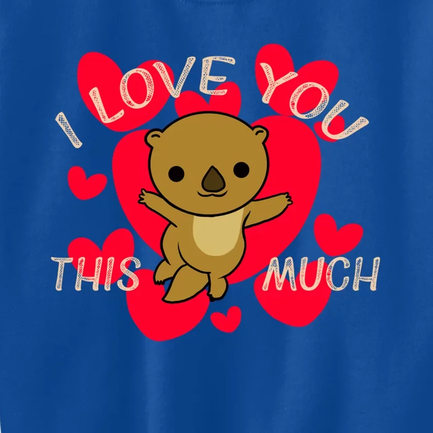 I Love You This Much Cute Otter Hug Valentine's Celebration Great Gift Kids Sweatshirt