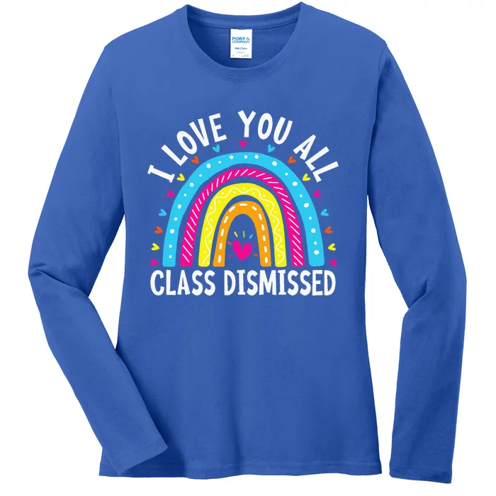 I Love You All Class Dismissed Teacher Ladies Long Sleeve Shirt