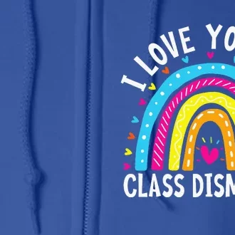 I Love You All Class Dismissed Teacher Full Zip Hoodie