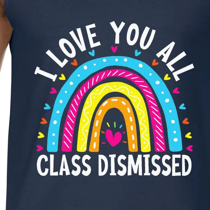 I Love You All Class Dismissed Teacher Comfort Colors® Tank Top