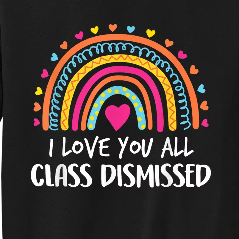 I Love You All Class Dismissed Teacher Last Day Of School Sweatshirt