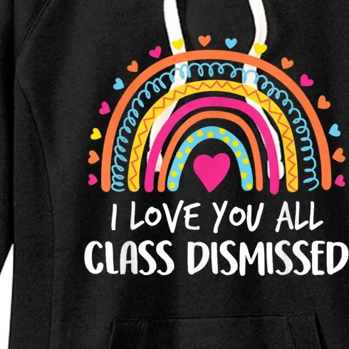 I Love You All Class Dismissed Teacher Last Day Of School Women's Fleece Hoodie