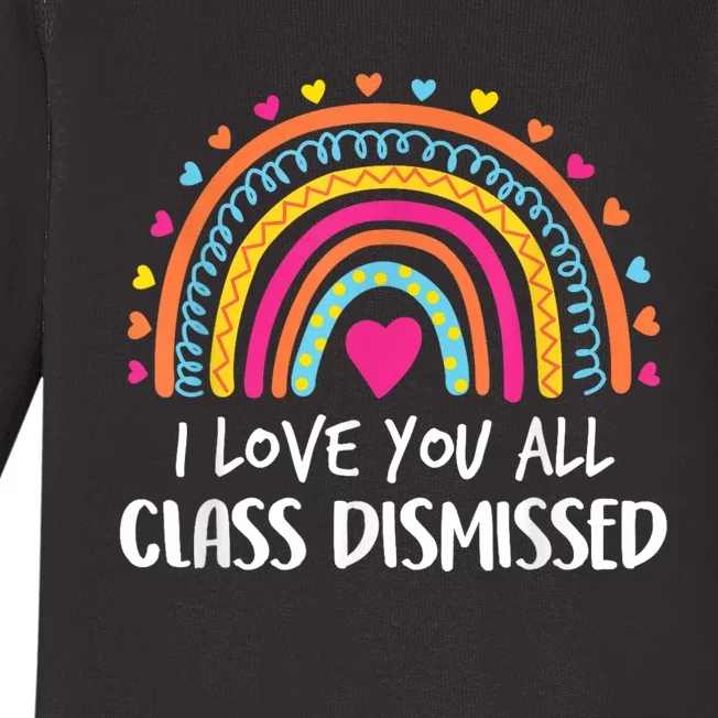 I Love You All Class Dismissed Teacher Last Day Of School Baby Long Sleeve Bodysuit