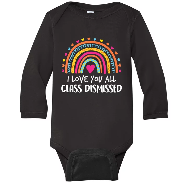 I Love You All Class Dismissed Teacher Last Day Of School Baby Long Sleeve Bodysuit