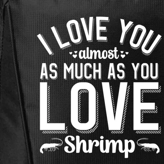 I Love You For Shrimp Lover Valentines Day Cool Gift City Backpack