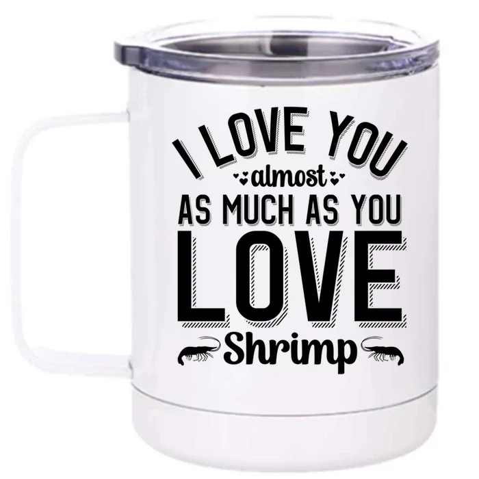 I Love You For Shrimp Lover Valentines Day Cool Gift Front & Back 12oz Stainless Steel Tumbler Cup