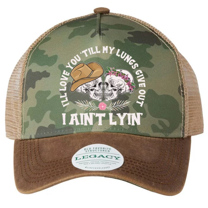 I'll Love You 'Till My Lungs Give Out I Ain't Lyin' Legacy Tie Dye Trucker Hat