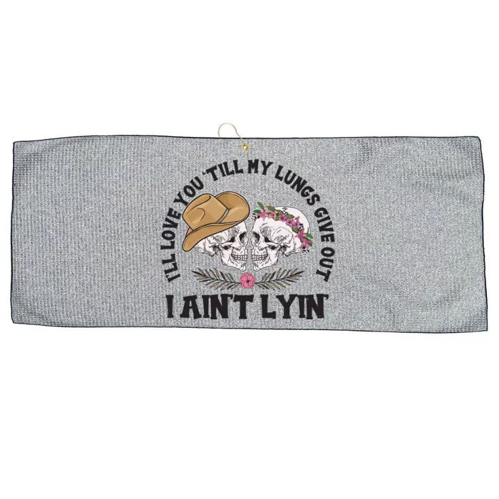 I'll Love You 'Till My Lungs Give Out I Ain't Lyin' Large Microfiber Waffle Golf Towel