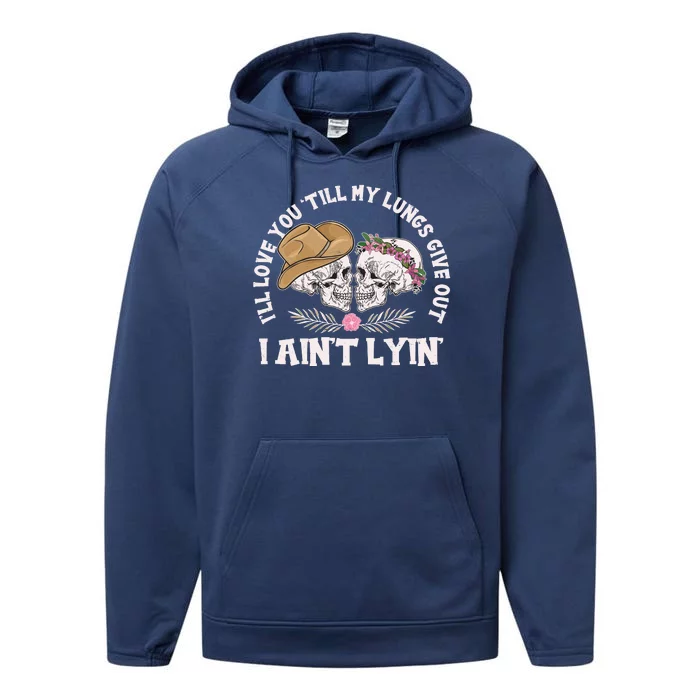 I'll Love You 'Till My Lungs Give Out I Ain't Lyin' Performance Fleece Hoodie