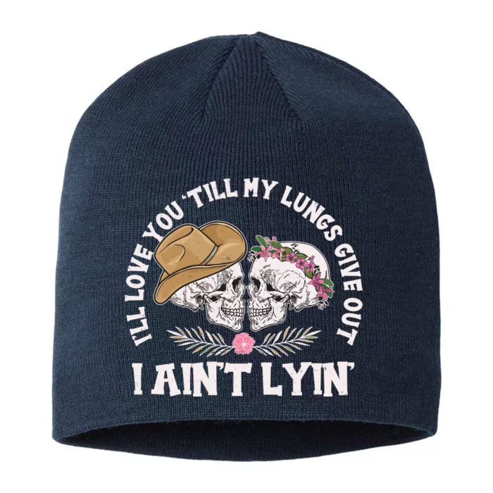 I'll Love You 'Till My Lungs Give Out I Ain't Lyin' 8 1/2in Sustainable Knit Beanie