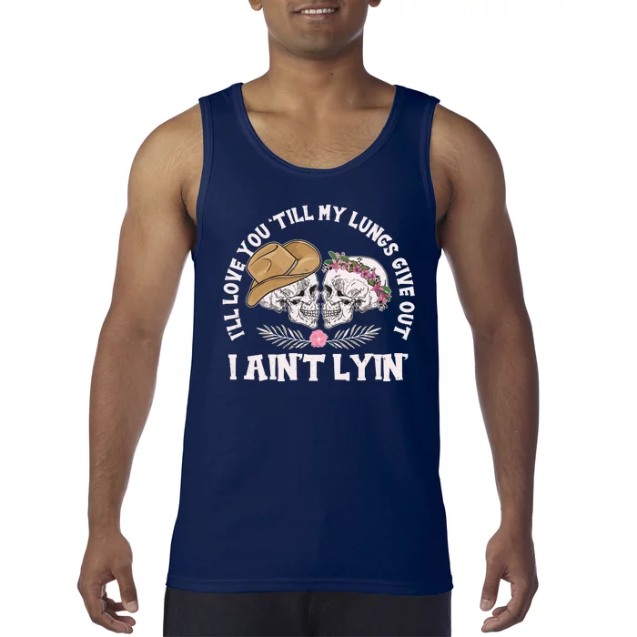 I'll Love You 'Till My Lungs Give Out I Ain't Lyin' Tank Top