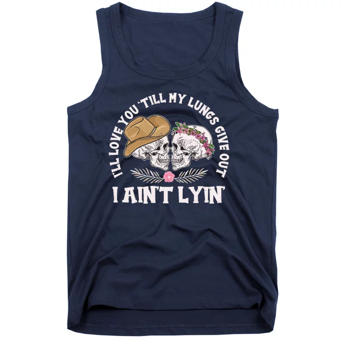 I'll Love You 'Till My Lungs Give Out I Ain't Lyin' Tank Top