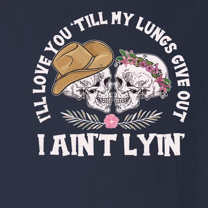 I'll Love You 'Till My Lungs Give Out I Ain't Lyin' Toddler Long Sleeve Shirt