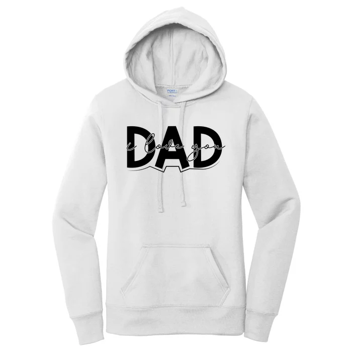 I Love You Dad I Heart You Dad Gift Women's Pullover Hoodie