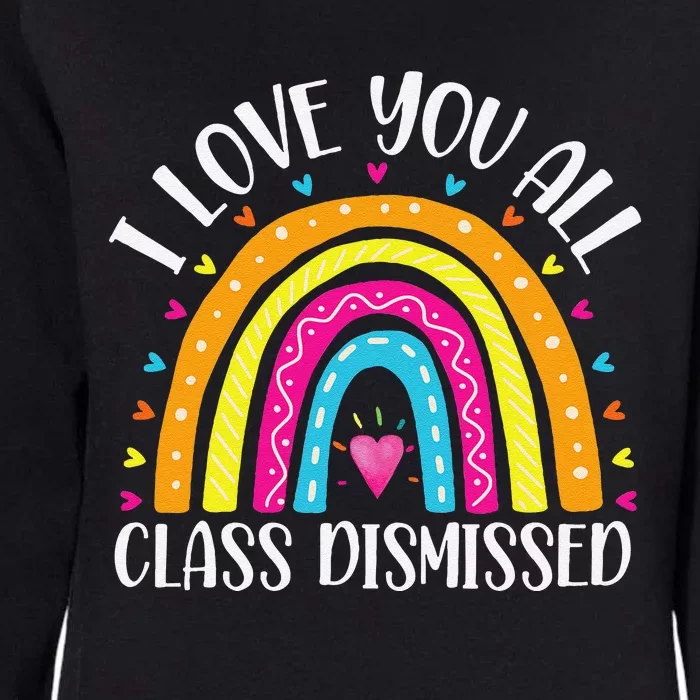 I Love You All Class Dismissed Last Day Of School Teacher Womens California Wash Sweatshirt