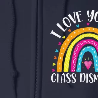 I Love You All Class Dismissed Last Day Of School Teacher Full Zip Hoodie