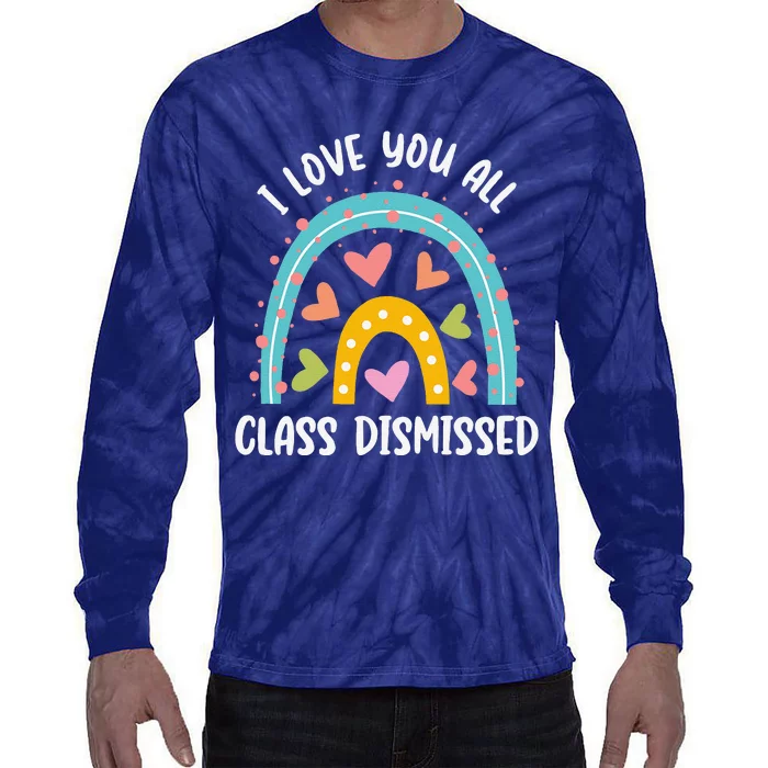 I Love You All Class Dismissed Last Day Of School Teacher Tie-Dye Long Sleeve Shirt