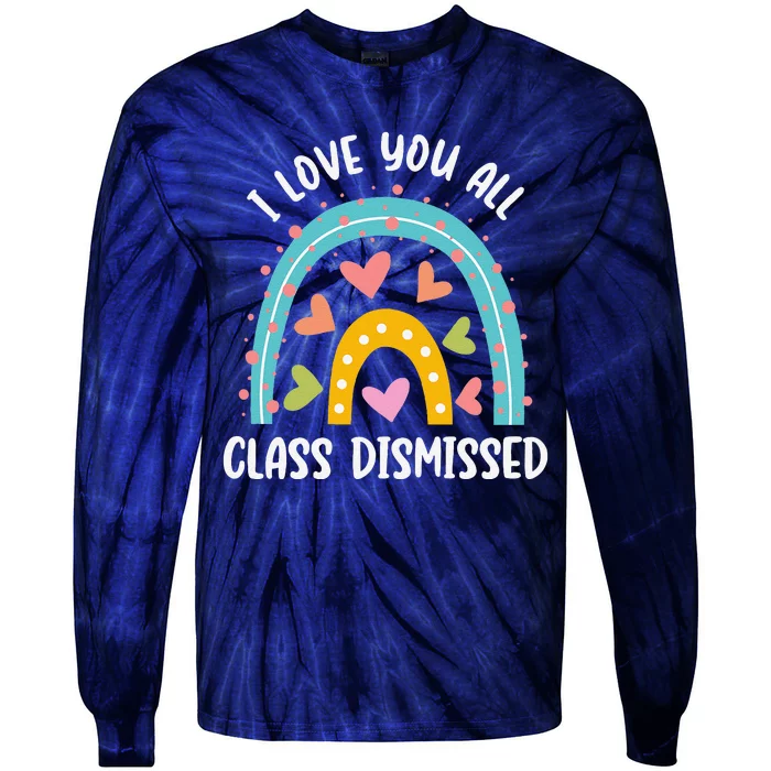 I Love You All Class Dismissed Last Day Of School Teacher Tie-Dye Long Sleeve Shirt