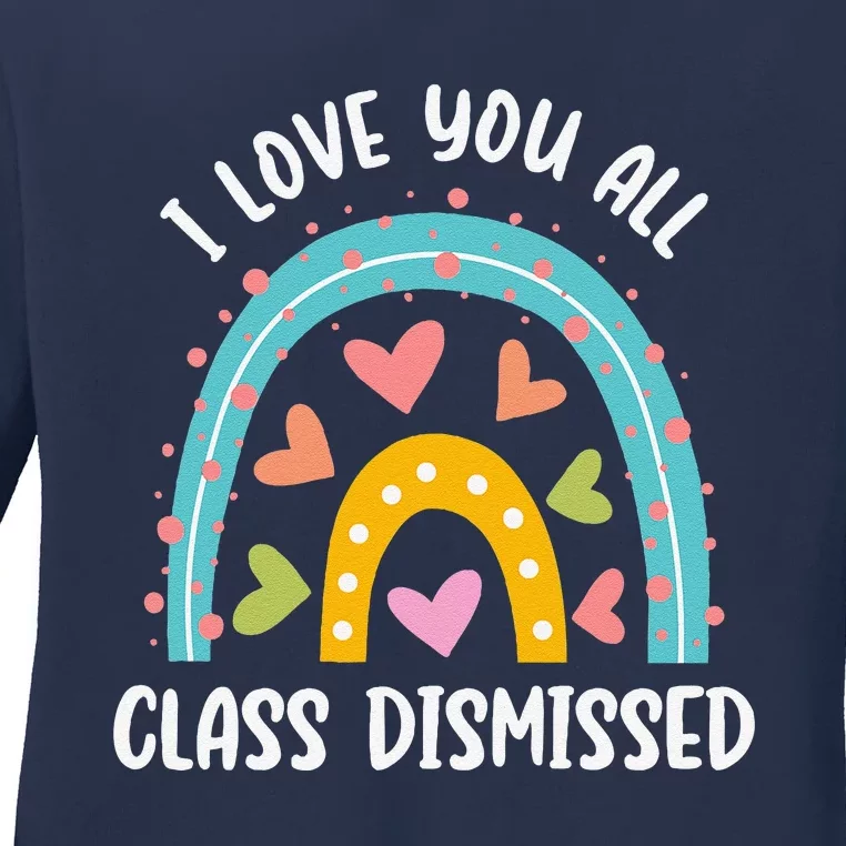 I Love You All Class Dismissed Last Day Of School Teacher Ladies Long Sleeve Shirt