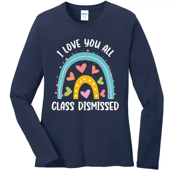 I Love You All Class Dismissed Last Day Of School Teacher Ladies Long Sleeve Shirt