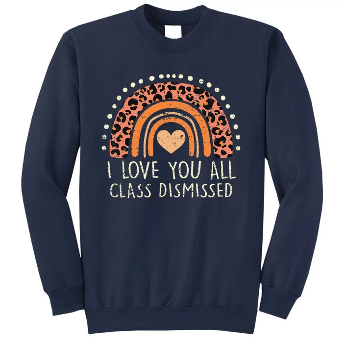 I Love You All Class Dismissed Teacher Last Day Of School Sweatshirt