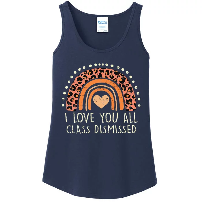 I Love You All Class Dismissed Teacher Last Day Of School Ladies Essential Tank