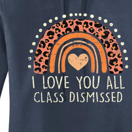 I Love You All Class Dismissed Teacher Last Day Of School Women's Pullover Hoodie