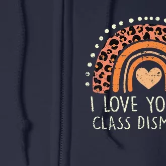 I Love You All Class Dismissed Teacher Last Day Of School Full Zip Hoodie