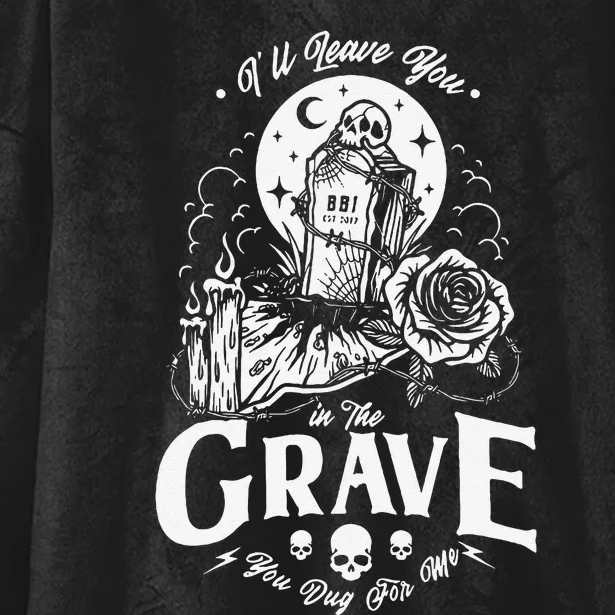 ILl Leave You In The Grave You Dug For Me Funny Design Hooded Wearable Blanket