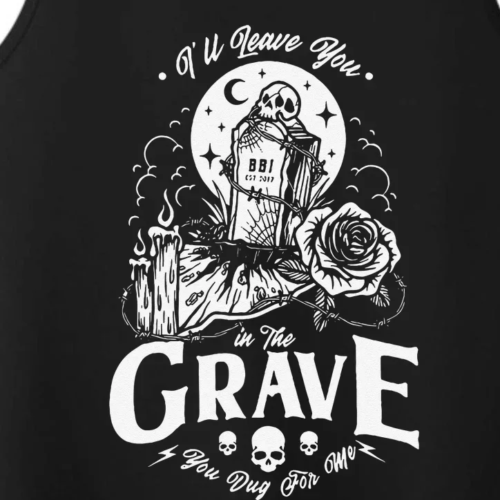 ILl Leave You In The Grave You Dug For Me Funny Design Performance Tank